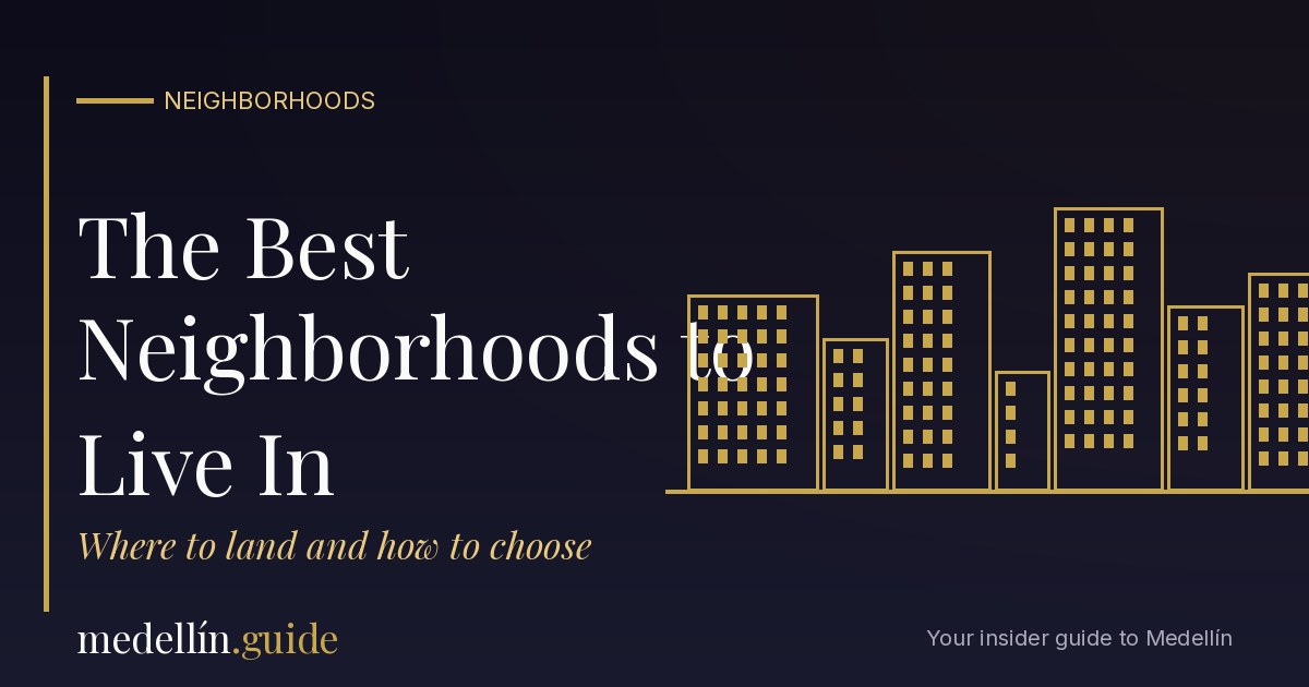 The best neighborhoods in Medellín - medellín.guide